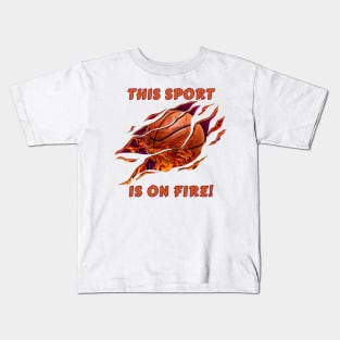 This Sport is on Fire! Kids T-Shirt